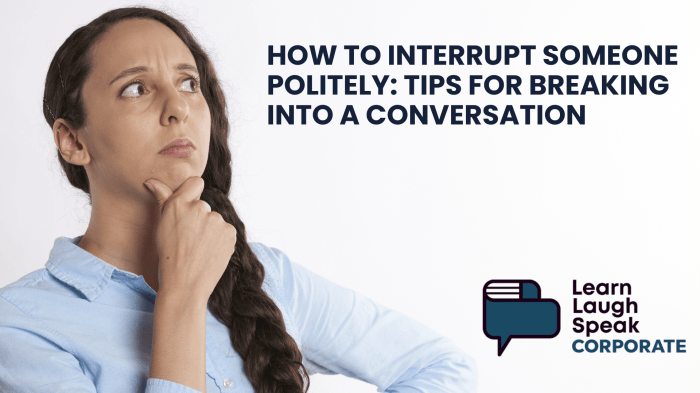 How to Interrupt Someone Politely: Tips for Conversation How to interrupt someone